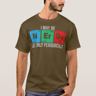 Camiseta Puede ser Nerdy pero sólo periódicamente stu de qu