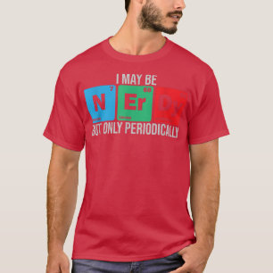 Camiseta Puede ser Nerdy pero sólo periódicamente stu de qu