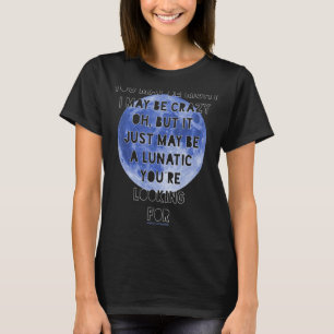 CAMISETA PUEDE TENER RAZÓN PUEDO SER LOCO U2026 LUNÁTICO
