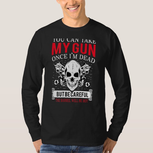 Camiseta Puede Tomar Mi Arma Una Vez Que Esté Muerto En El  (Anverso)