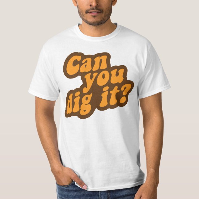 Camiseta ¿Puede usted cavarlo? (Anverso)