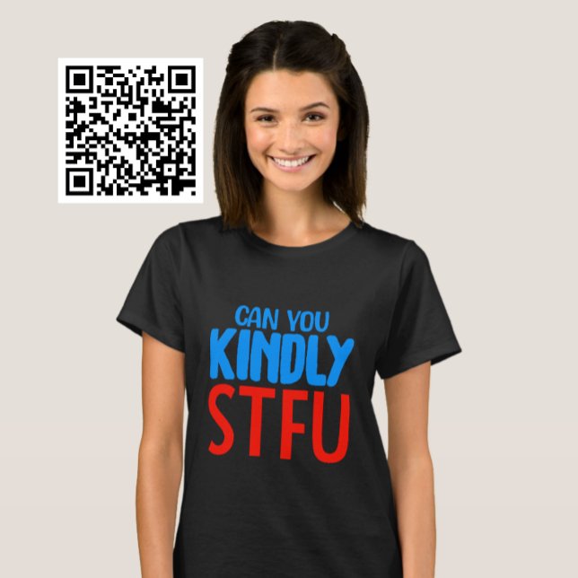 Camiseta ¿Puede usted Kindly STFU? (Subido por el creador)