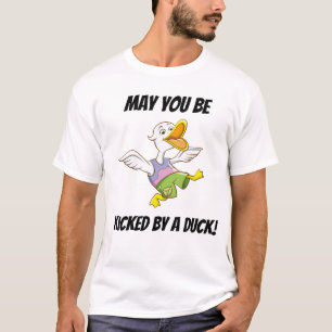 Camiseta ¡Puede usted ser golpeado con el pie por el pato!