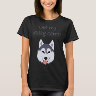 Camiseta ¿Puede venir mi Husky?