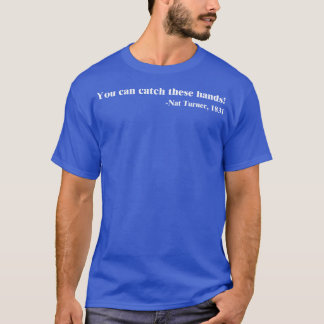 Camiseta Puedes agarrar estas manos Nat Turner