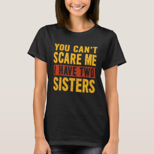 Camiseta Puedes asustarme Tengo dos hermanas Hermano