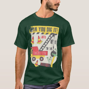 Camiseta ¿Puedes cavar en el camión de construcción?