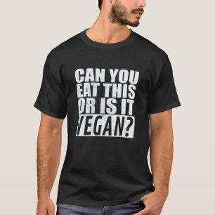 Camiseta ¿Puedes comer esto o es carne de carnívoro vegano