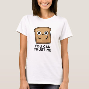 Camiseta Puedes Corcarme Un Divertido Bollo De Pan De Tosta