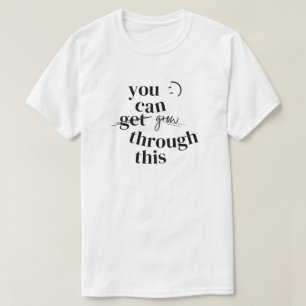 Camiseta Puedes Crecer A Través De Esta Inspiración