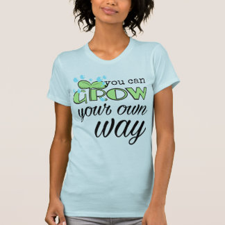 Camiseta Puedes Crecer Tu Propia Manera
