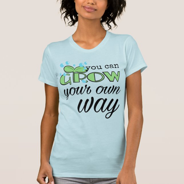 Camiseta Puedes Crecer Tu Propia Manera (Anverso)