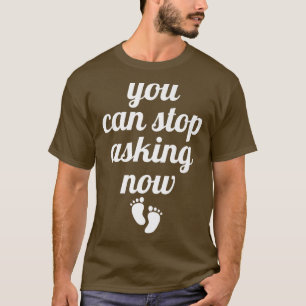 Camiseta Puedes Dejar De Preguntar Ahora Anuncio De Embaraz