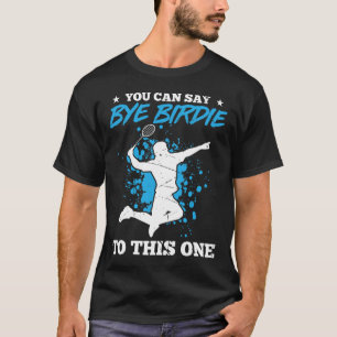 Camiseta Puedes Despedirse De Birdie A Este Juego De Badmin