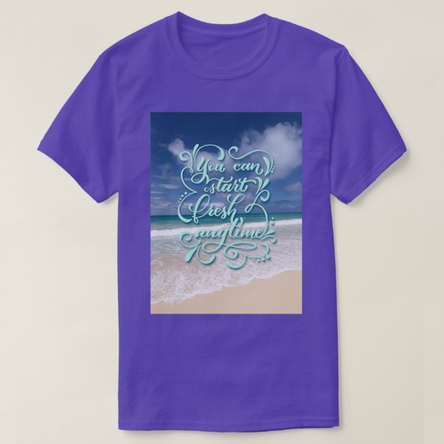 Camiseta Puedes empezar una cita inspiradora en cualquier m (Diseño del anverso)