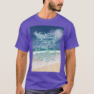 Camiseta Puedes empezar una cita inspiradora en cualquier m