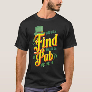 Camiseta Puedes encontrarme en el Día de San Patricio