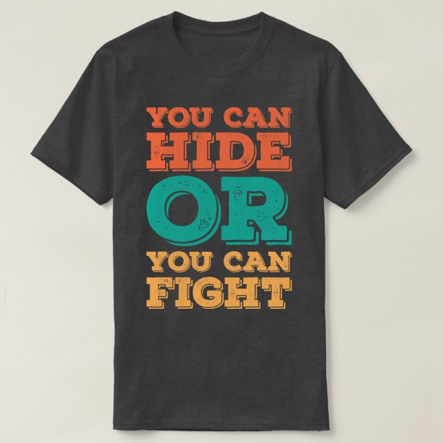 Camiseta Puedes Esconderte o Puedes Luchar 1 (Diseño del anverso)