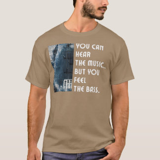Camiseta Puedes Escuchar La Música Pero Sientes El Bass Gui