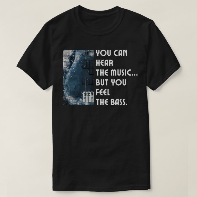 Camiseta Puedes Escuchar La Música Pero Sientes El Bass Gui (Diseño del anverso)
