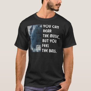 Camiseta Puedes Escuchar La Música Pero Sientes El Bass Gui