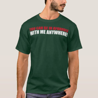 Camiseta Puedes Estar En Un Falso Conmigo En Cualquier Part