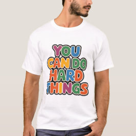 Camiseta Puedes Hacer Cosas Difíciles Cita Motivadora