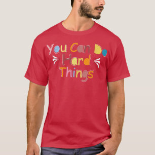 Camiseta Puedes Hacer Cosas Difíciles Profesora De Vuelta A
