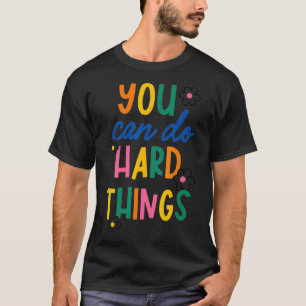 Camiseta Puedes Hacer Cosas Difíciles Regalo Inspirador