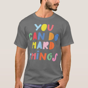 Camiseta Puedes Hacer Cosas Duras Inspiradoras Cita Motivac