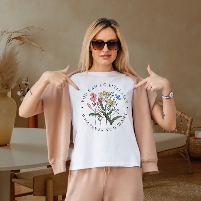 Camiseta Puedes hacer literalmente lo que quieras (Subido por el creador)