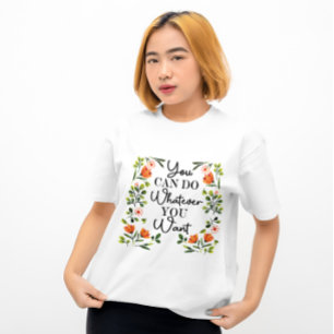 Camiseta Puedes Hacer Lo Que Quieras Flor