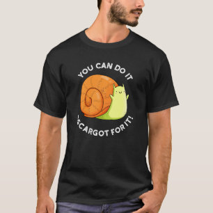 Camiseta Puedes Hacerlo Escargot Por El Snail Pun Dark BG