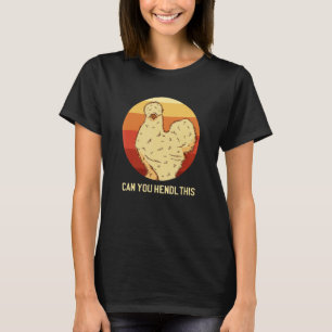 Camiseta ¿Puedes Hendl a este dueño de pollo de seda Chicke