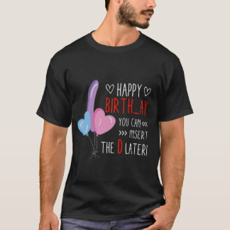 Camiseta Puedes insertar la D más tarde Divertido su cumple