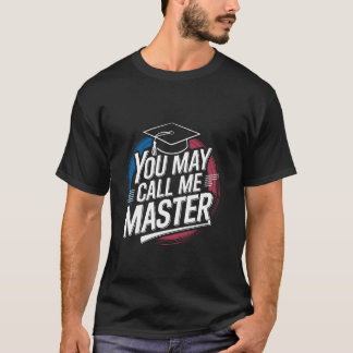Camiseta Puedes llamarme estudiante de maestría graduado