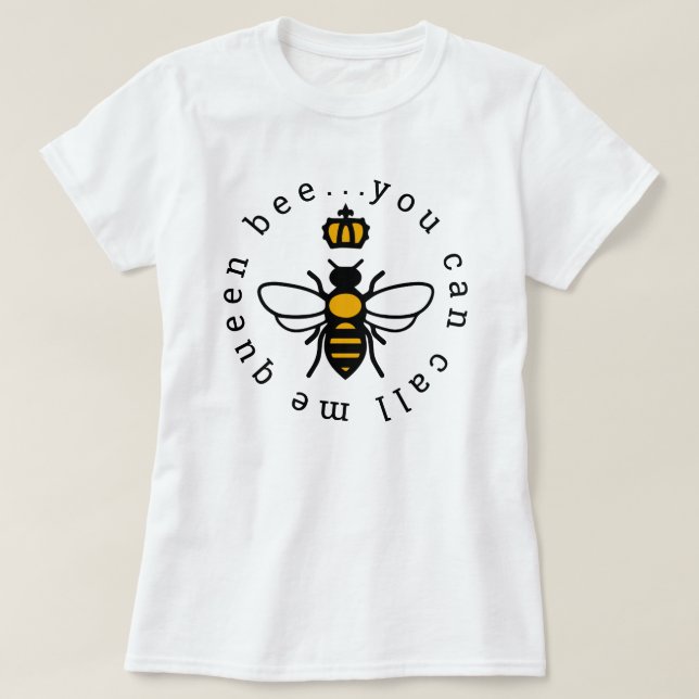 Camiseta Puedes Llamarme Reina Bee (Diseño del anverso)