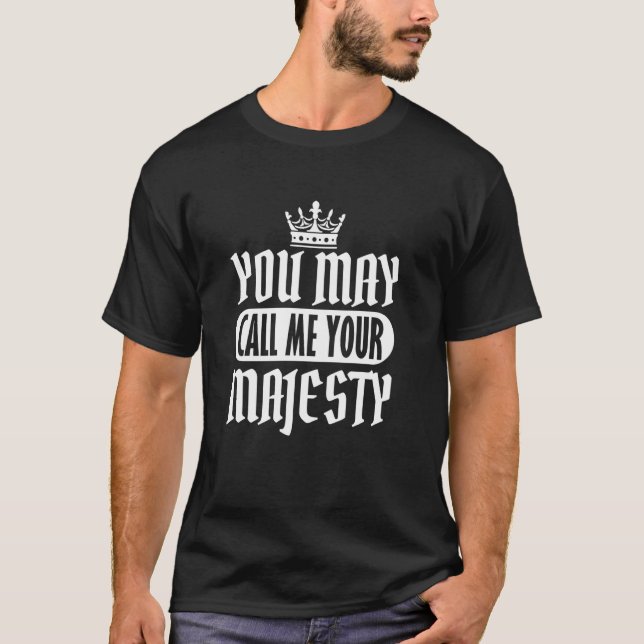 Camiseta Puedes llamarme Su Majestad (Anverso)