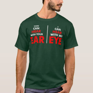 Camiseta Puedes Oír Con Tu Oído Que Puedo Oír Con Mi Ojo