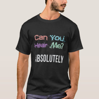 Camiseta ¿Puedes Oírme? Absolutamente.