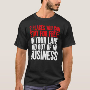 Camiseta Puedes quedarte en tu Lane y fuera de mi Business 