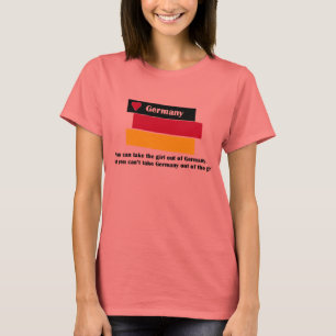 Camiseta Puedes sacar al chica de alemania. Pero no puedes