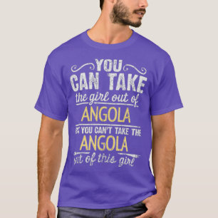 Camiseta Puedes Sacar Al Chica De Angola Pero No Puedes.