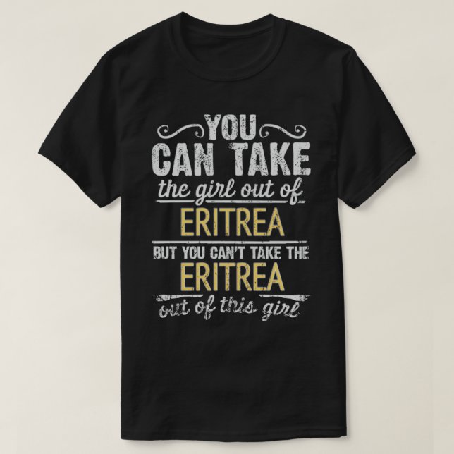 Camiseta Puedes Sacar Al Chica De Eritrea Pero No Puedes (Diseño del anverso)