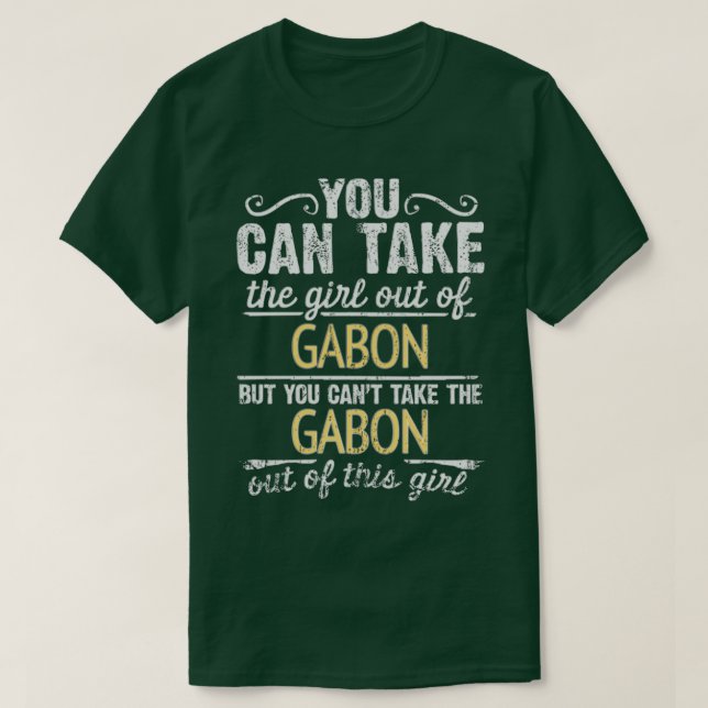Camiseta Puedes Sacar Al Chica De Gabón Pero No Puedes... (Diseño del anverso)