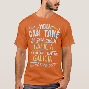 Camiseta Puedes Sacar Al Chica De Galicia Pero No Puedes