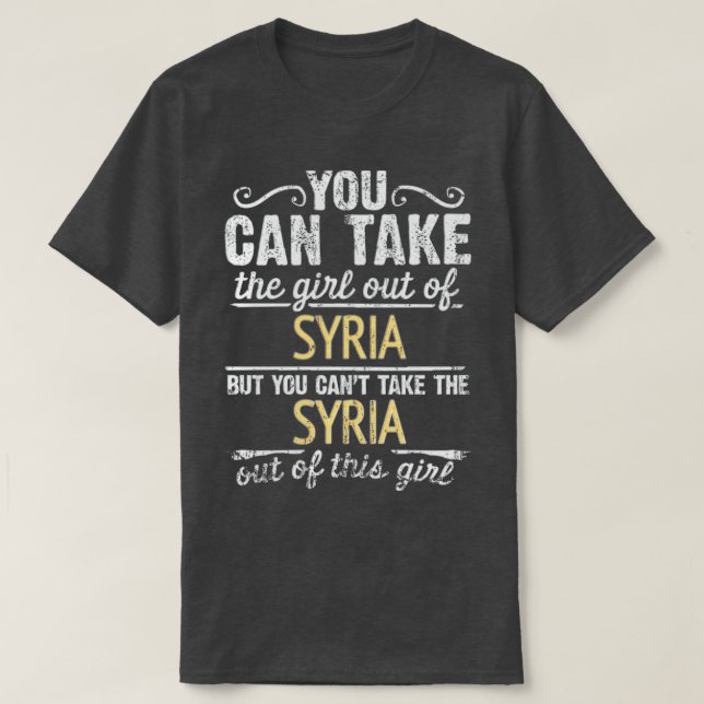 Camiseta Puedes Sacar Al Chica De Siria Pero No Puedes... (Diseño del anverso)