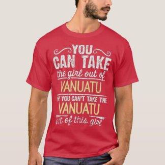 Camiseta Puedes Sacar Al Chica De Vanuatu Pero No Puedes