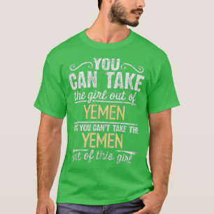 Camiseta Puedes Sacar Al Chica De Yemen Pero No Puedes...