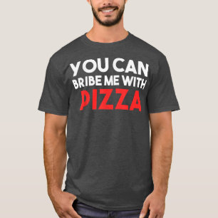 Camiseta Puedes sobornarme con pizza